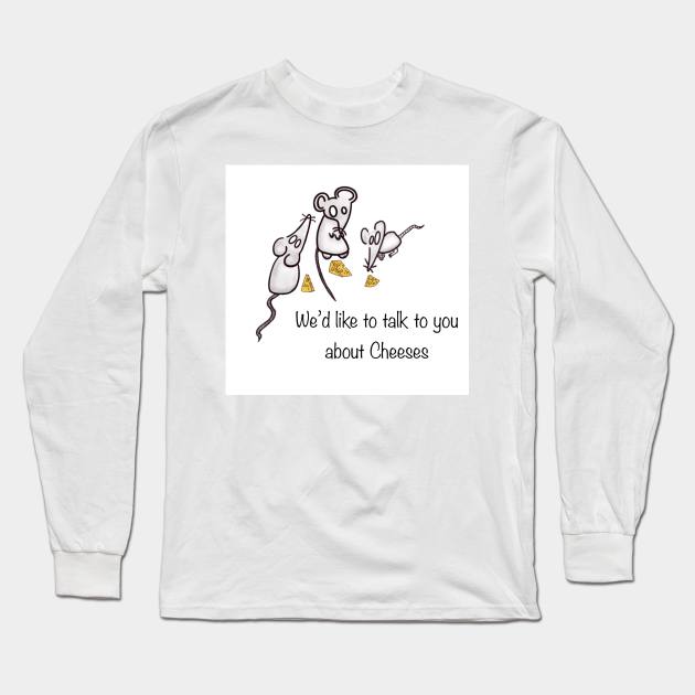 Three Blind Mice Would like to talk to you about Cheeses Long Sleeve T-Shirt by Ethereal Vagabond Designs